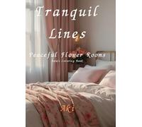 Tranquil Lines: Peaceful Flower Rooms:Adult Coloring Book