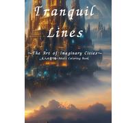 Tranquil Lines: The Art of Imaginary Cities:大人の塗り絵-Adult Coloring Book