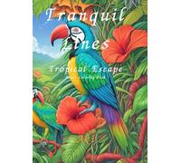 Tranquil Lines: Tropical Escape:Adult Coloring Book