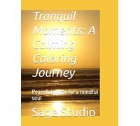 Tranquil Moments: A Calming Coloring Journey: Peaceful pages for a mindful soul