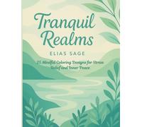 Tranquil Realms: 25 Mindful Coloring Designs for Stress Relief and Inner Peace