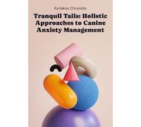 Tranquil Tails: Holistic Approaches to Canine Anxiety Management