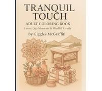 Tranquil Touch Adult Coloring Book: Luxury Spa Moments & Mindful Rituals: 60 elegant illustrations of massage, meditation & nature + bonus test pages