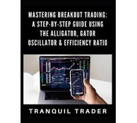 Tranquil Trader Mastering Breakout Trading (Tascabile)