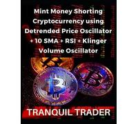 Tranquil Trader Mint Money Shorting Cryptocurrency using Detrended P (Tascabile)