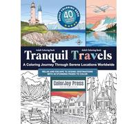 Tranquil Travels: A Coloring Journey Through Serene Locations Worldwide: Relax and Escape to Scenic Destinations with 40 Stunning Pages to Color