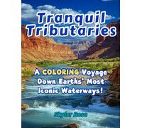 Tranquil Tributaries: A COLORING Voyage Down Earths' Most Iconic Waterways!