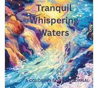Tranquil Whispering Waters: A Coloring Book & Journal