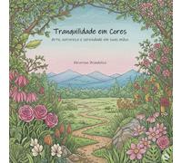 Tranquilidade em Cores: Arte, natureza e serenidade em suas mãos
