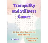 Tranquility and Stillness Games: 50 Easy Word Searches for Quiet Moments (Large Print)