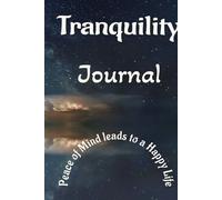 Tranquility - Journal: Peace of Mind leads to a Happy Life