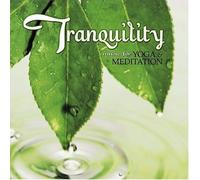 Tranquility: Music For Yoga & Meditation - Tranquility: Music for Yoga & Meditation