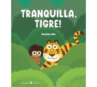 Tranquilla, tigre! Ediz. a colori