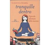 Tranquille dentro. Il piccolo talismano della mamma