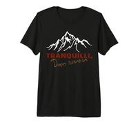 Tranquilli Dopo la Spianata Uomini e Donne Trekking Montagna Maglietta Premium