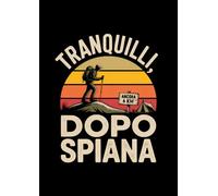 Tranquilli, dopo spiana: Il taccuino perfetto per escursionisti stanchi e sognatori a piedi