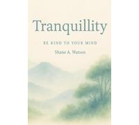 Tranquillity : Be kind to your mind: Poems to awaken your calm and reclaim your light.