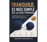 Tranquilo, es más simple de lo que piensas: Guía práctica de la Ley 21.719 sobre protección de datos para personas y pymes en Chile