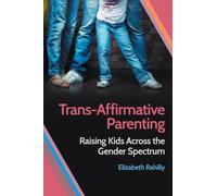 Elizabeth Rahilly Trans-Affirmative Parenting (Tascabile)