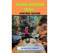 TRANS BHUTAN TRAIL HIKING GUIDE