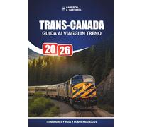 Trans-Canada Guida Ai Viaggi In Treno 2026: Pianificazione pratica del percorso e ripartimenti onesti dei costi per i passeggeri alla prima esperienza