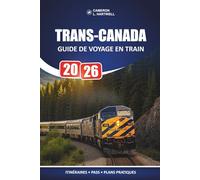 Trans-Canada Guide De Voyage En Train 2026: Planification pratique de l'itinéraire et répartition honnête des coûts pour les passagers débutants