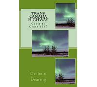 Trans Canada Highway: Coast to Coast in 1967 [Lingua Inglese]