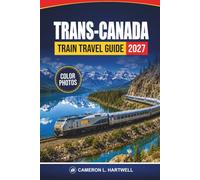 Trans-Canada Train Travel Guide 2027: Scenic Rail Routes, Sleeper Cabin Tips, Stopovers, and Itineraries from Toronto to Vancouver