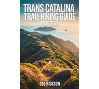 Trans Catalina Trail Hiking Guide 2026-2027: Expert Trail Navigation, Maps, Gear Advice, Itineraries and Cultural Insights for Every Hiker