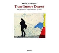 Trans-Europe express. Alla ricerca di un continente perduto