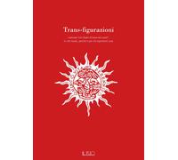 Libri Trans-Figurazioni. Lavorare Col Chiaro Di Luna Nel Cuore: In Che Modo, Per