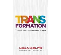 Trans-Formation: A Former Transgender Responds to LGBTQ