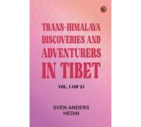 Trans-Himalaya: Discoveries and Adventurers in Tibet. Vol. 1 (of 2)
