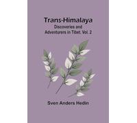 Trans-Himalaya: Discoveries and Adventurers in Tibet. Vol. 2