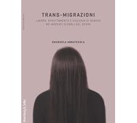 Trans-migrazioni. Lavoro, sfruttamento e violenza di genere nei mercati globali del sesso
