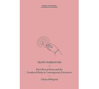 Trans Narrators: First-Person Form and the Gendered Body in Contemporary Literature