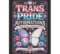 Trans Pride Affirmations: 50 Empowering Floral and Butterfly Designs with Affirmations for Adults and Teens