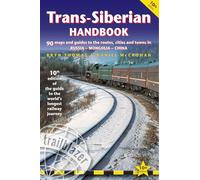 Trans-siberian Handbook: The Guide to the World's Longest Railway Journey With 90 Maps and Guides to the Route, Cities and Towns in Russia, Mongolia & ... Cities and Towns in Russia-Mongolia-China