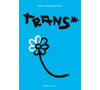 Trans. Un saggio insolito sulla variabilità di genere - Halberstam J. Jack