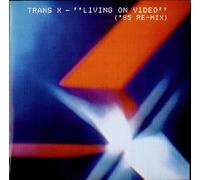Trans-X - Living On Video ('85 Re-Mix) - Trans-X 7" 45