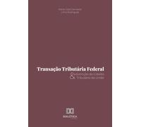 Transação Tributária Federal e a Extinção do Crédito Tributário da União