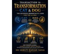 TRANSACTION TO TRANSFORMATION CAT & DOG: THE BUSINESS IMMORTALITY CODE FOR THE AI ERA