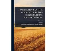 Transactions Of The Agricultural And Horticultural Society Of India