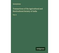 Transactions of the Agricultural and Horticultural Society of India: Vol. 6