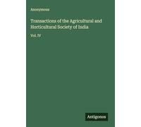 Transactions of the Agricultural and Horticultural Society of India: Vol. IV