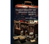 Transactions Of The Arkansas Medical Society