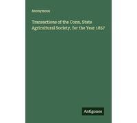 Transactions of the Conn. State Agricultural Society, for the Year 1857