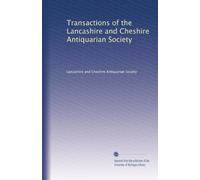 Transactions of the Lancashire and Cheshire Antiquarian Society