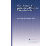 Transactions of the Lancashire and Cheshire Antiquarian Society (Volume 22)