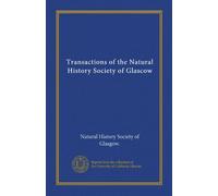 Transactions of the Natural History Society of Glascow (Vol-1)